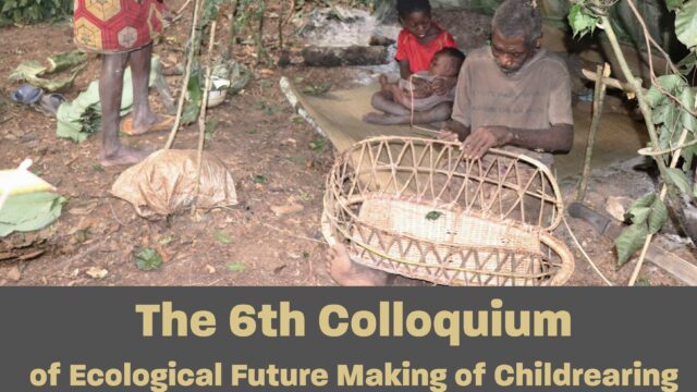 The 6th Colloquium of Ecological future making of childrearing